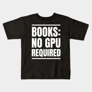 IT Manager's Reading Haven: Books: No GPU Required - Perfect Gift for Avid Readers! Kids T-Shirt